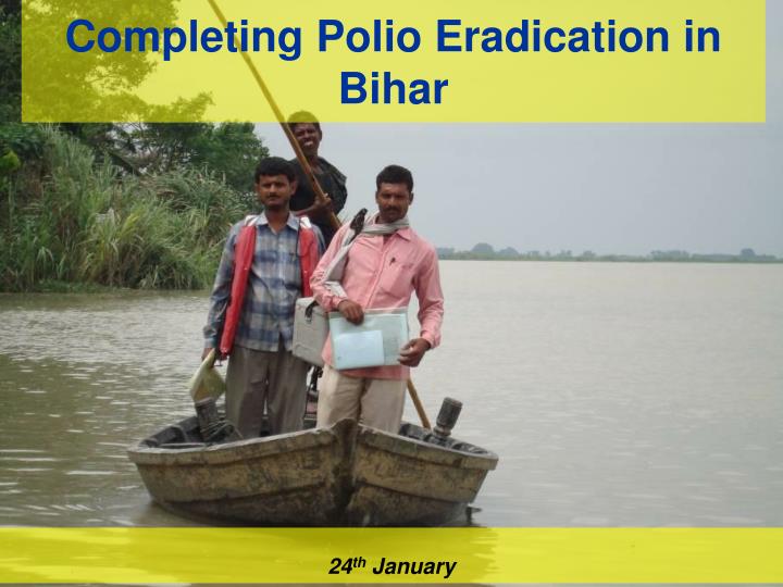 completing polio eradication in bihar