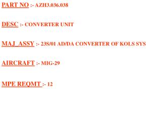 PART NO :- AZH3.036.038 DESC :- CONVERTER UNIT MAJ_ASSY :- 23S/01 AD/DA CONVERTER OF KOLS SYS
