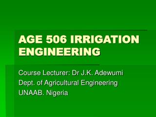 AGE 506 IRRIGATION ENGINEERING