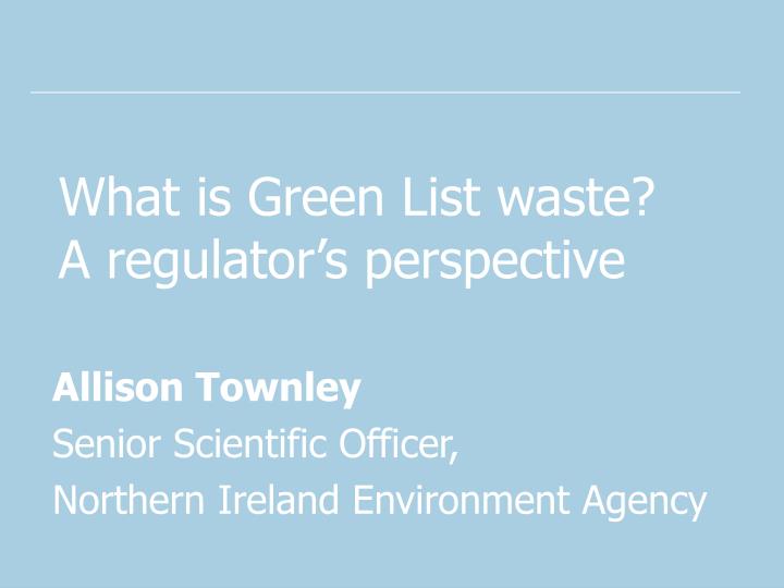 what is green list waste a regulator s perspective