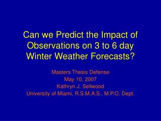 Can we Predict the Impact of Observations on 3 to 6 day Winter Weather Forecasts?