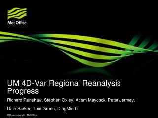 UM 4D-Var Regional Reanalysis Progress