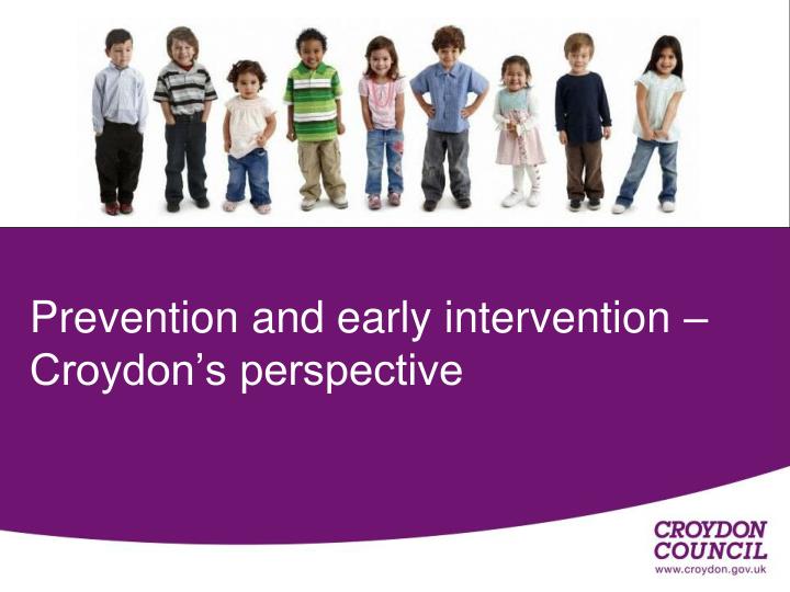 prevention and early intervention croydon s perspective