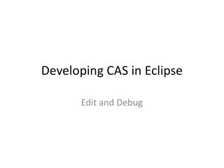 Developing CAS in Eclipse