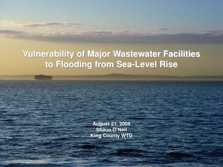 vulnerability of major wastewater facilities to flooding from sea level rise