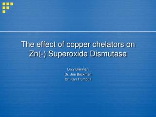 The effect of copper chelators on Zn(-) Superoxide Dismutase