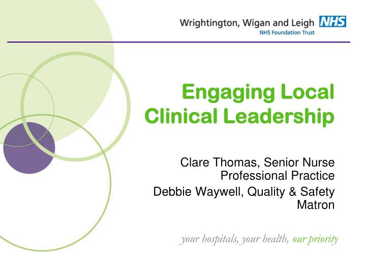 engaging local clinical leadership