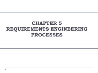 CHAPTER 5 REQUIREMENTS ENGINEERING PROCESSES