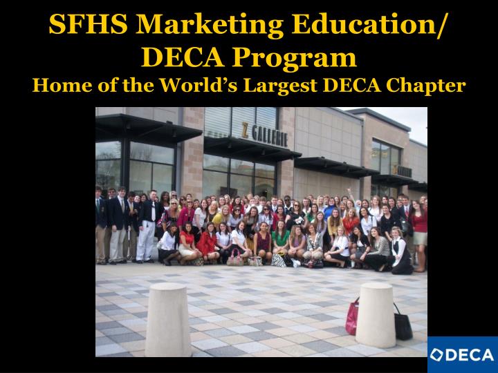 sfhs marketing education deca program home of the world s largest deca chapter