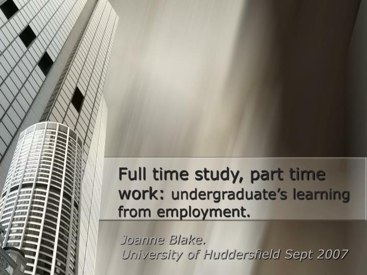 full time study part time work undergraduate s learning from employment