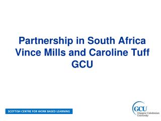 Partnership in South Africa Vince Mills and Caroline Tuff GCU