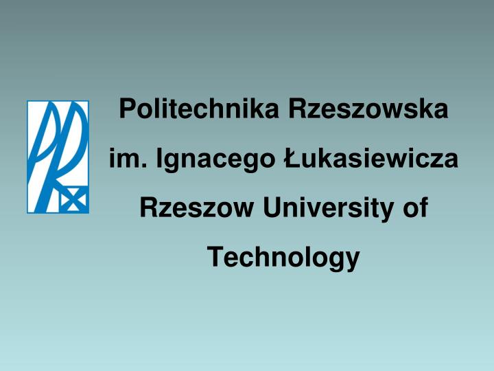 politechnika rzeszowska im ignacego ukasiewicza rzeszow university of technology