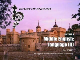 LECTURE 6 Middle English: language (II)