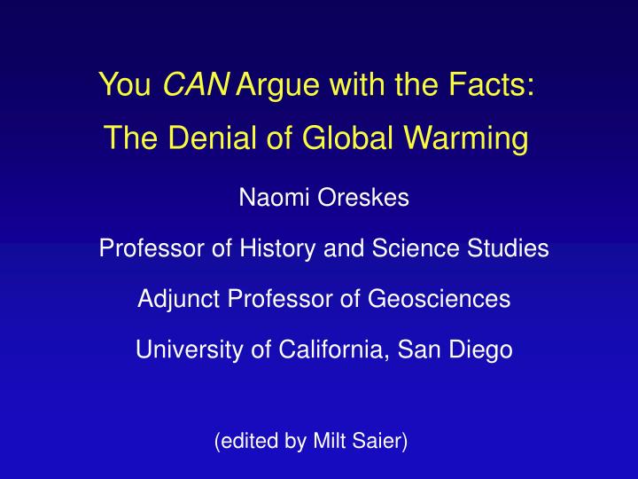 you can argue with the facts the denial of global warming