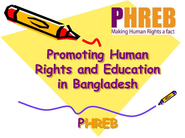 promoting human rights and education in bangladesh p hreb