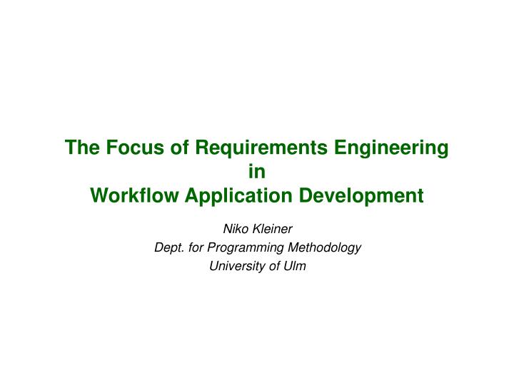 the focus of requirements engineering in workflow application development