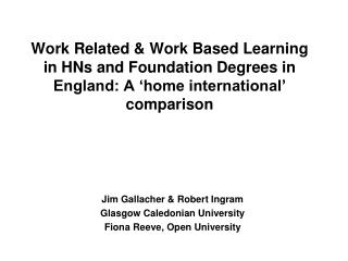 Jim Gallacher &amp; Robert Ingram Glasgow Caledonian University Fiona Reeve, Open University