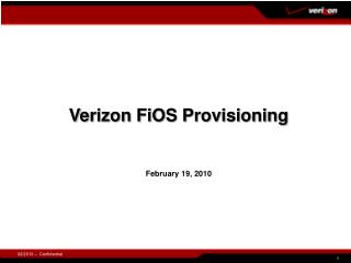 Verizon FiOS Provisioning February 19, 2010