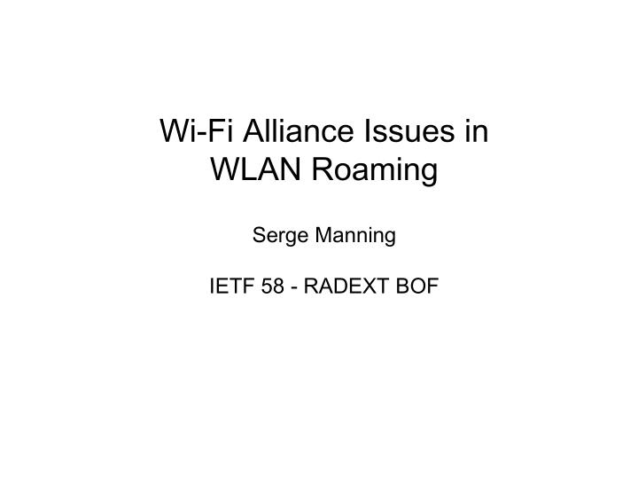 wi fi alliance issues in wlan roaming serge manning ietf 58 radext bof