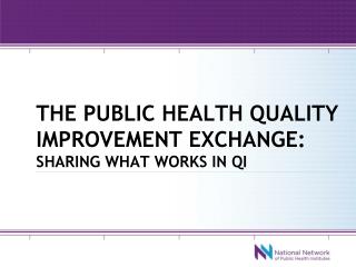 The public health quality improvement exchange: Sharing what Works in QI