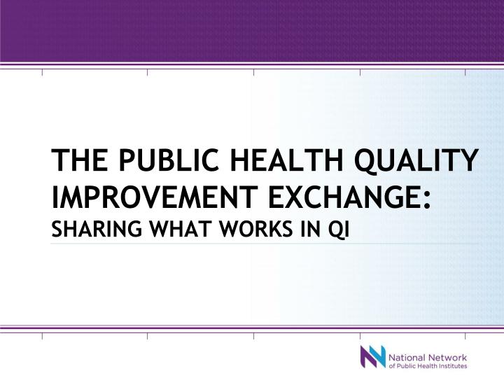 the public health quality improvement exchange sharing what works in qi