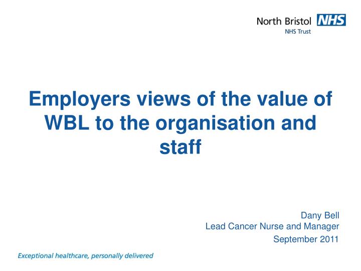employers views of the value of wbl to the organisation and staff