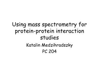 Using mass spectrometry for protein-protein interaction studies