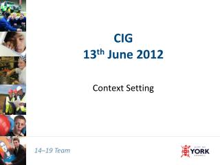 CIG 13 th June 2012