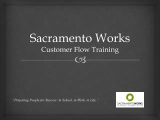 Sacramento Works Customer Flow Training