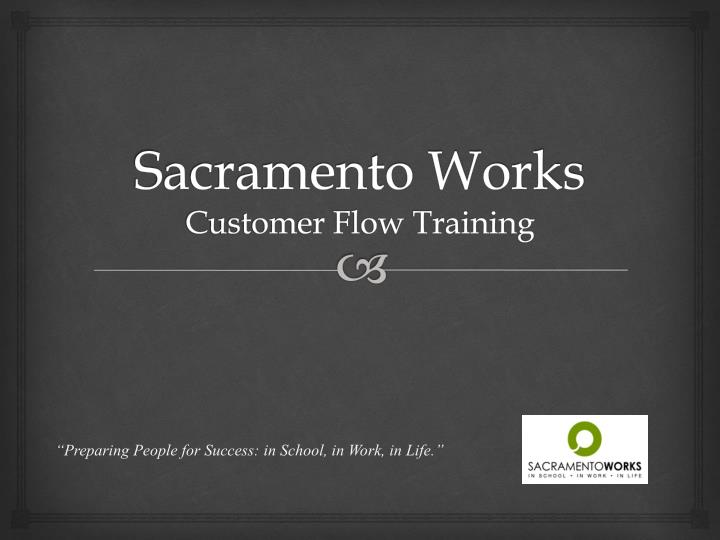 sacramento works customer flow training