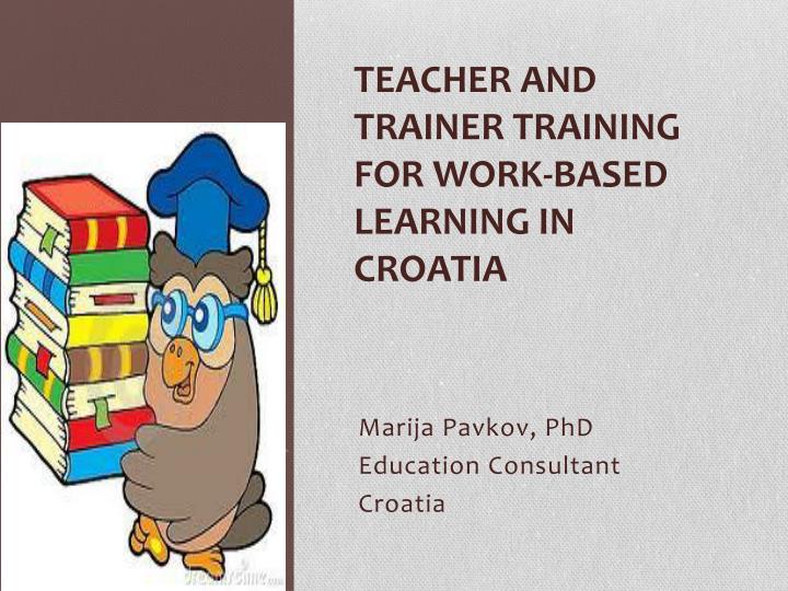 teacher and trainer training for work based learning in croatia
