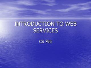INTRODUCTION TO WEB SERVICES