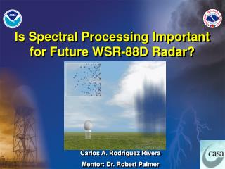 Is Spectral Processing Important for Future WSR-88D Radar?