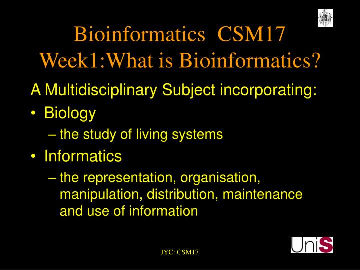 bioinformatics csm17 week1 what is bioinformatics