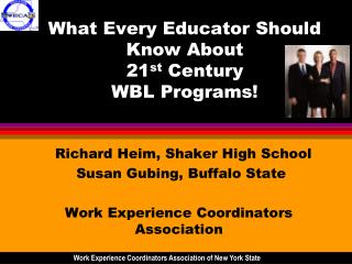What Every Educator Should Know About 21 st Century WBL Programs!