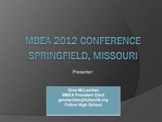mbea 2012 Conference Springfield, Missouri Presenter: