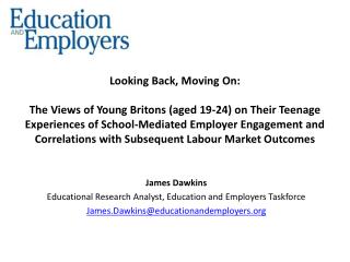 James Dawkins Educational Research Analyst, Education and Employers Taskforce
