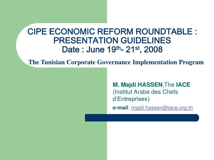 cipe economic reform roundtable presentation guidelines date june 19 th 21 st 2008