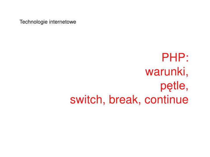 php warunki p tle switch break continue