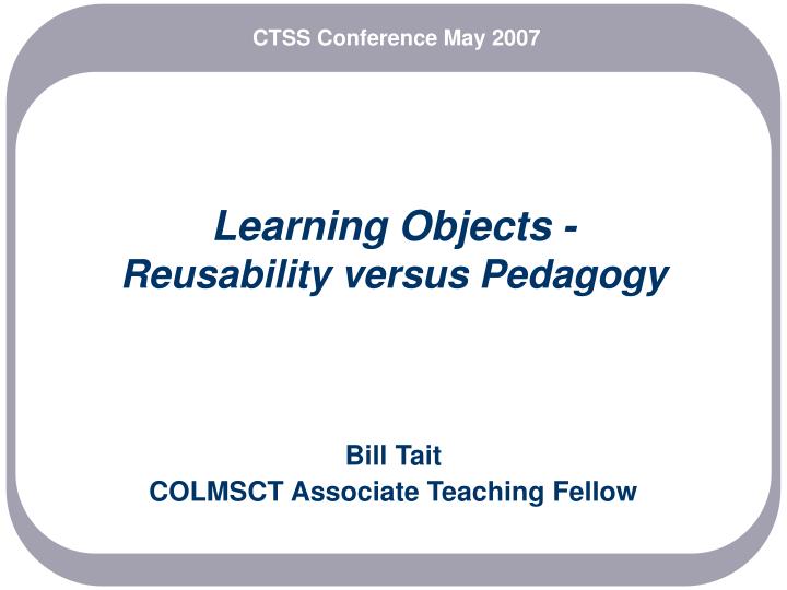 learning objects reusability versus pedagogy