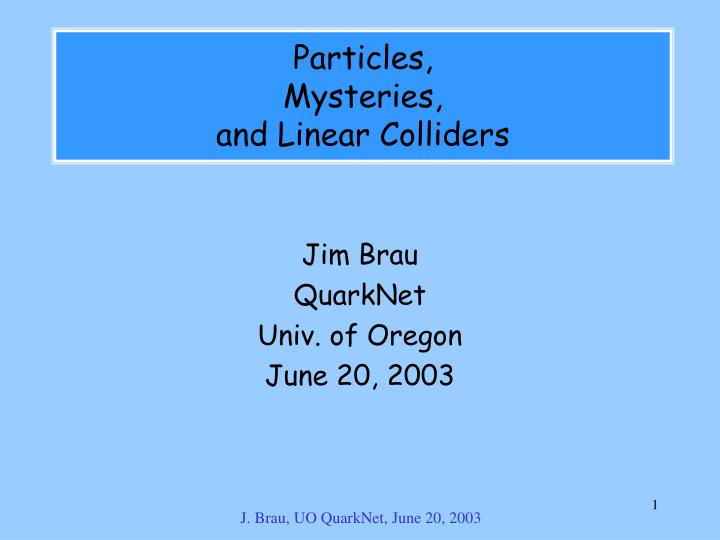 particles mysteries and linear colliders