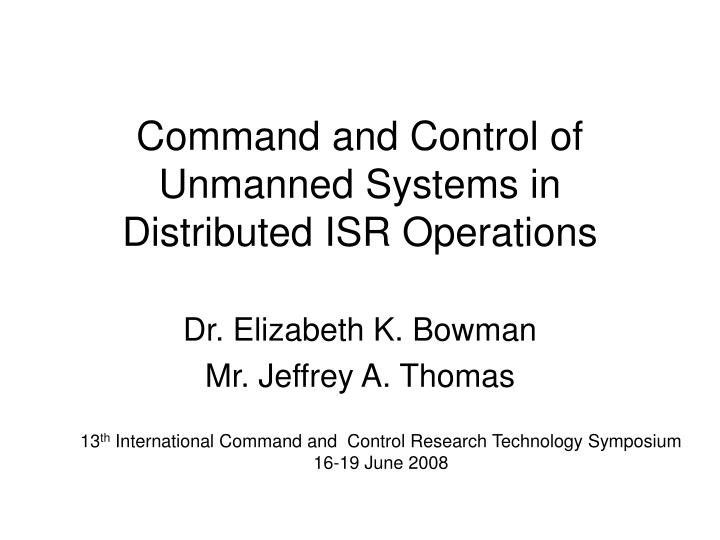 command and control of unmanned systems in distributed isr operations