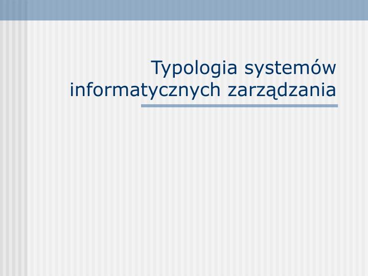 typologia system w informatycznych zarz dzania