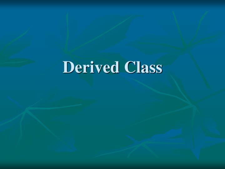 derived class
