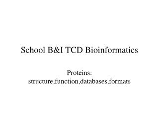 School B&amp;I TCD Bioinformatics