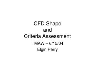 CFD Shape and Criteria Assessment