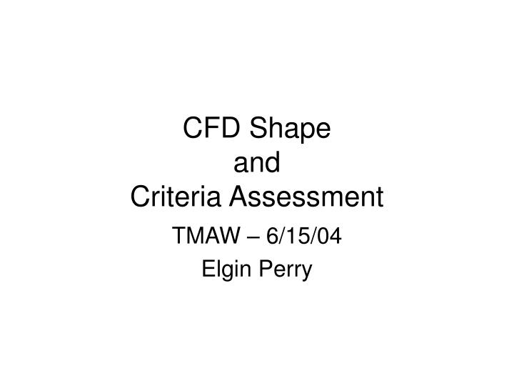 cfd shape and criteria assessment