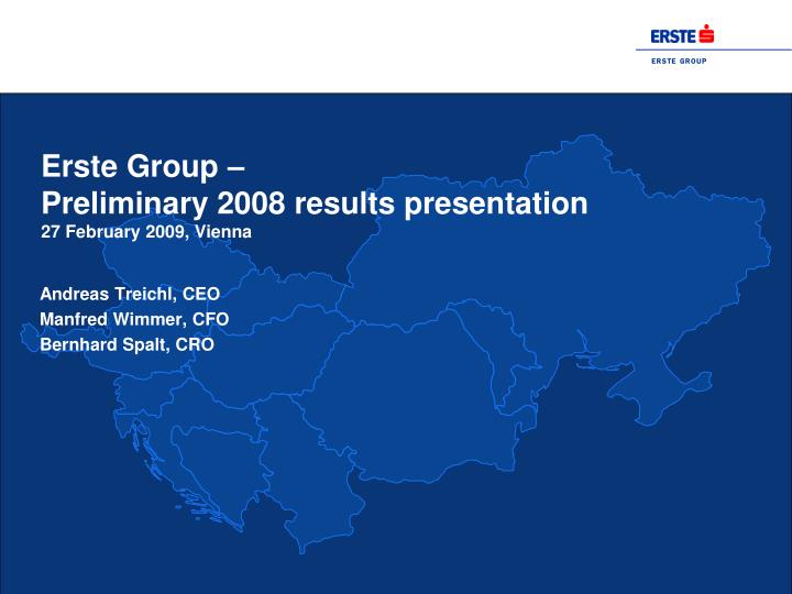 erste group preliminary 2008 results presentation 27 february 2009 vienna
