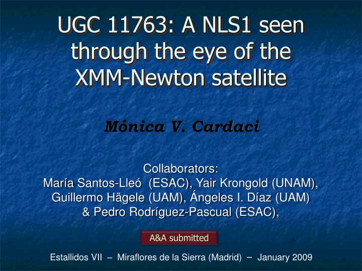 ugc 11763 a nls1 seen through the eye of the xmm newton satellite