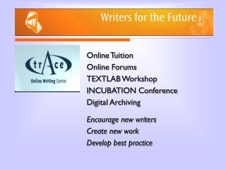 Online Tuition Online Forums TEXTLAB Workshop INCUBATION Conference Digital Archiving